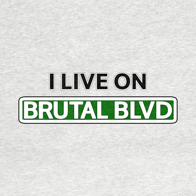 I live on Brutal Blvd by Mookle
